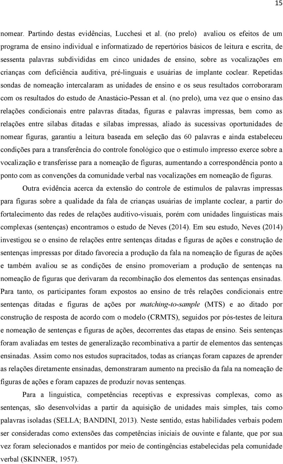 vocalizações em crianças com deficiência auditiva, pré-linguais e usuárias de implante coclear.