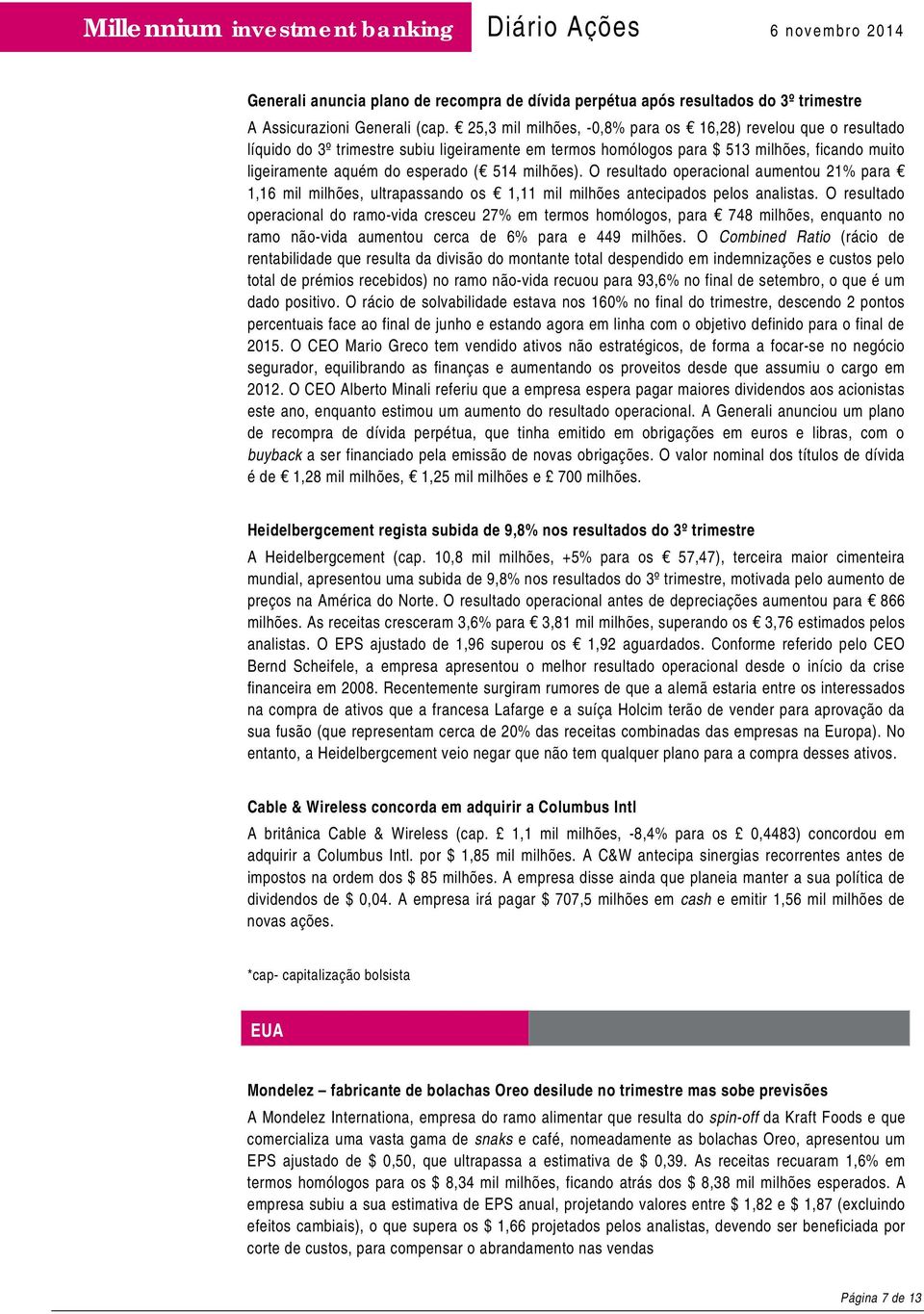 milhões). O resultado operacional aumentou 21% para 1,16 mil milhões, ultrapassando os 1,11 mil milhões antecipados pelos analistas.