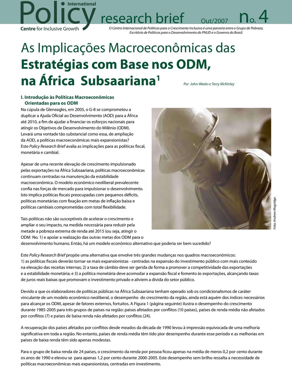 Introdução às Políticas Macroeconômicas Orientadas para os ODM Na cúpula de Gleneagles, em 2005, o G-8 se comprometeu a duplicar a Ajuda Oficial ao Desenvolvimento (AOD) para a África até 2010, a fim