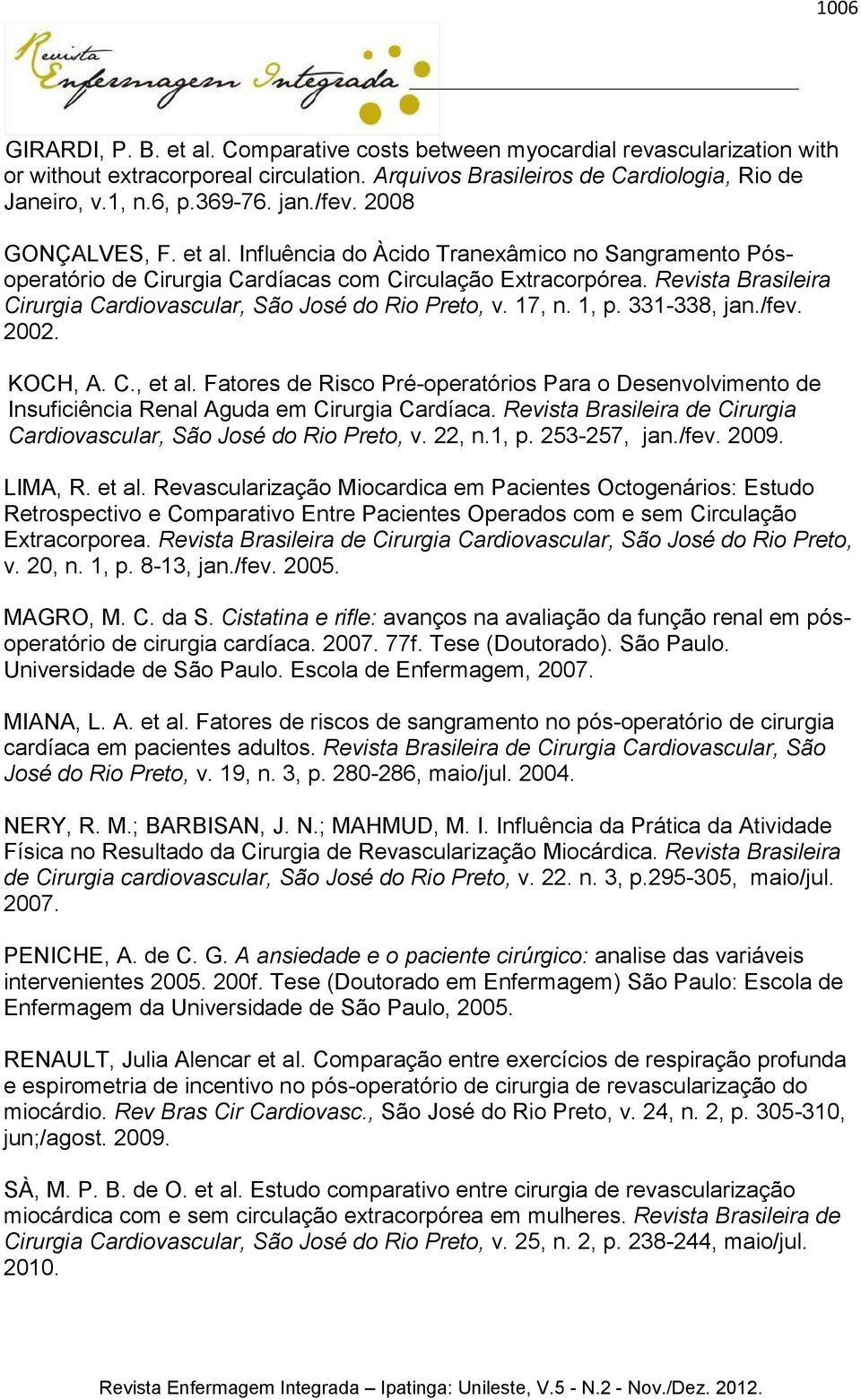 Revista Brasileira Cirurgia Cardiovascular, São José do Rio Preto, v. 17, n. 1, p. 331-338, jan./fev. 2002. KOCH, A. C., et al.