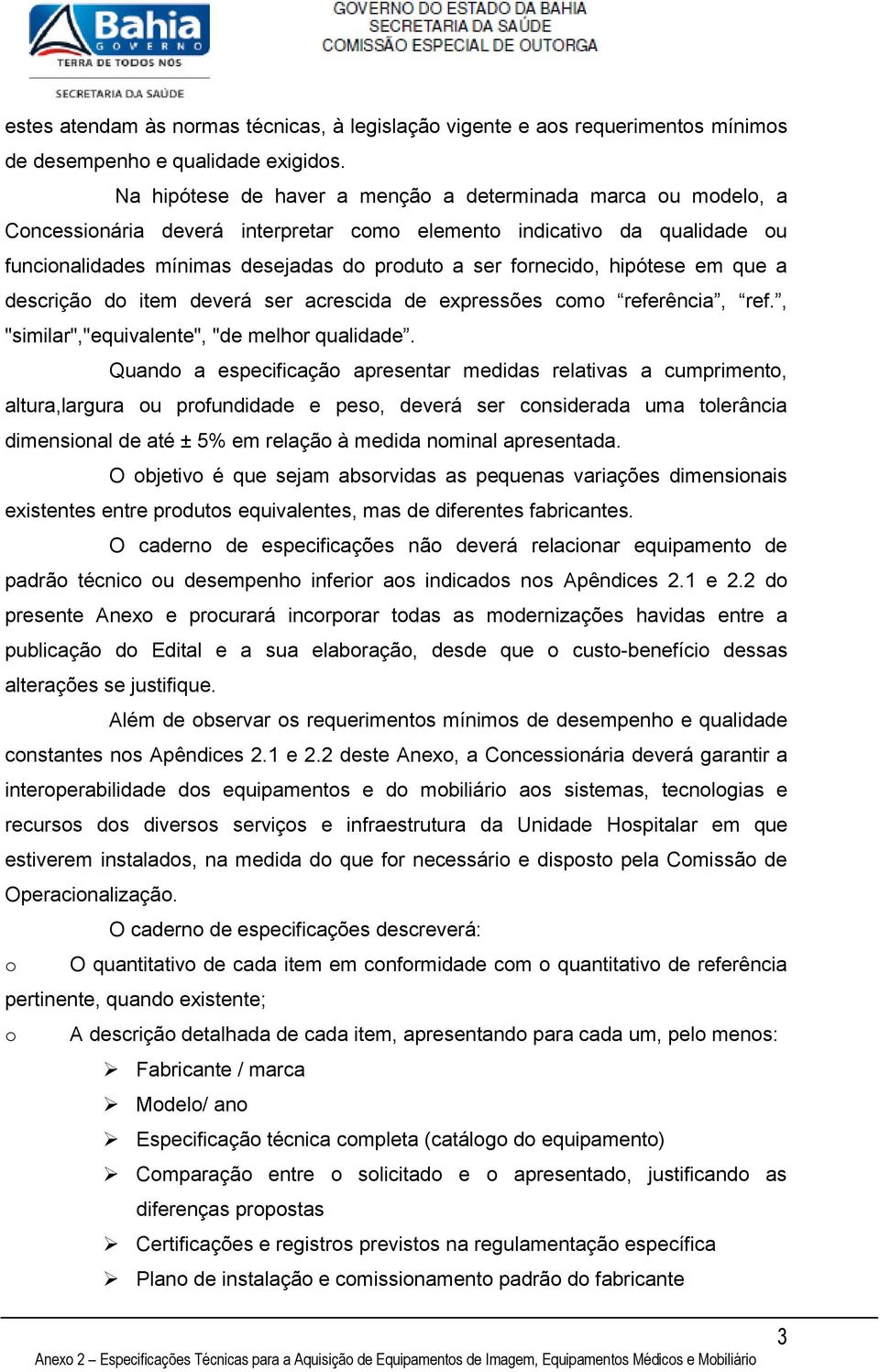 hipótese em que a descrição do item deverá ser acrescida de expressões como referência, ref., "similar","equivalente", "de melhor qualidade.