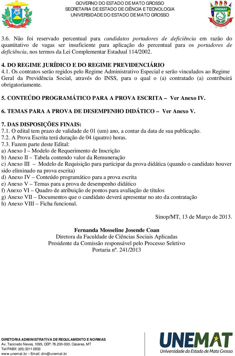 4/2002. 4. DO REGIME JURÍDICO E DO REGIME PREVIDENCIÁRIO 4.1.