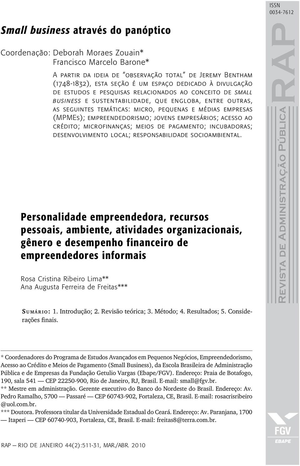 (MPMEs); empreendedorismo; jovens empresários; acesso ao crédito; microfinanças; meios de pagamento; incubadoras; desenvolvimento local; responsabilidade socioambiental.