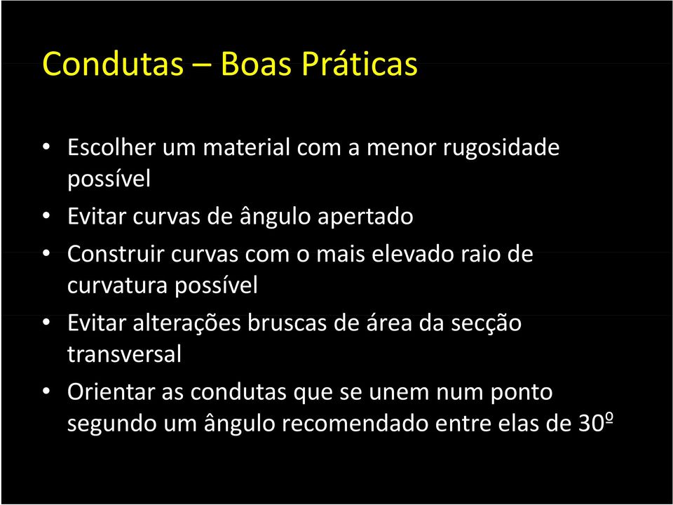 curvatura possível Ei Evitar alterações bruscas de área da secção transversal