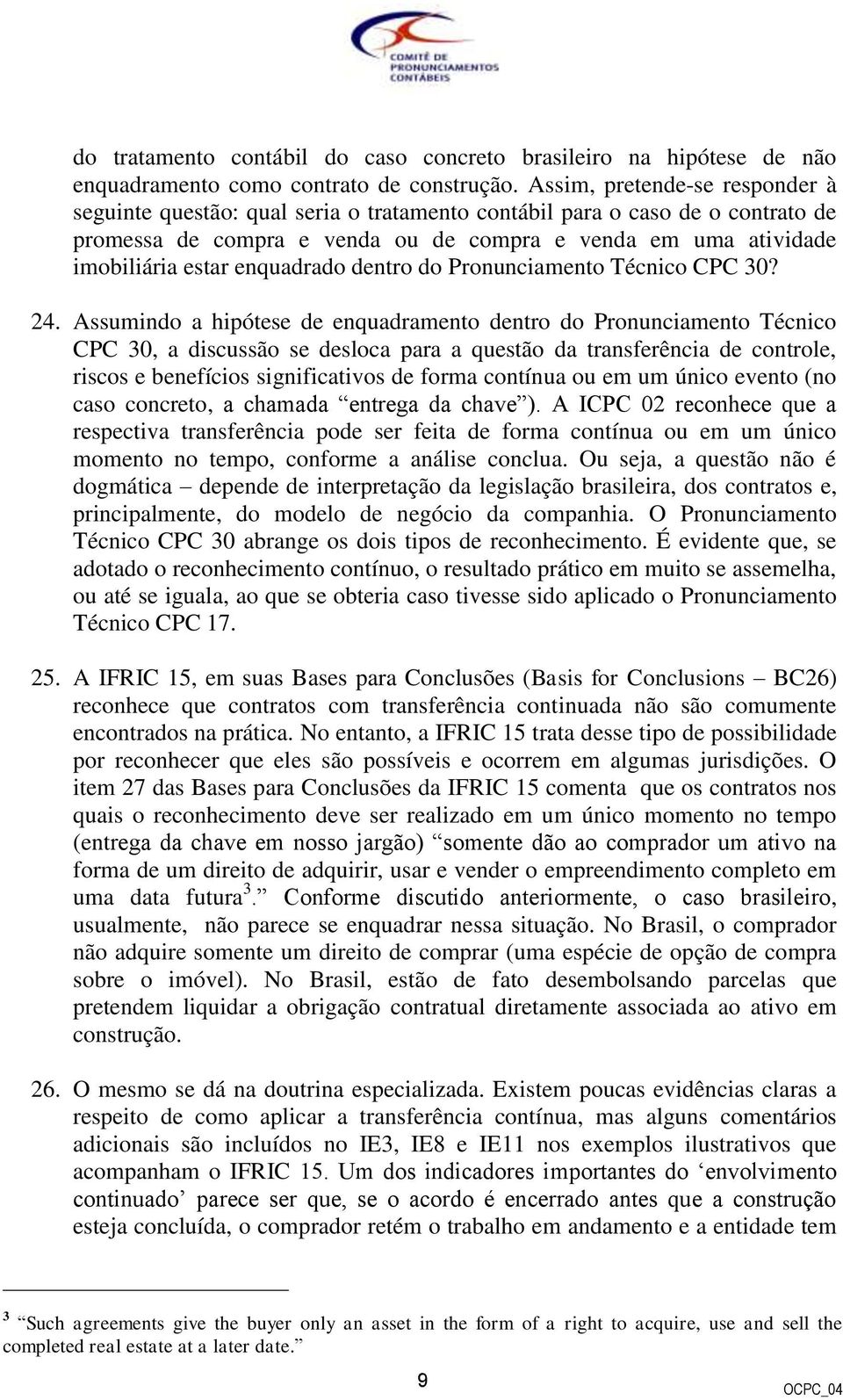 enquadrado dentro do Pronunciamento Técnico CPC 30? 24.