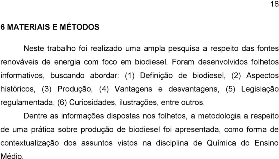 desvantagens, (5) Legislação regulamentada, (6) Curiosidades, ilustrações, entre outros.