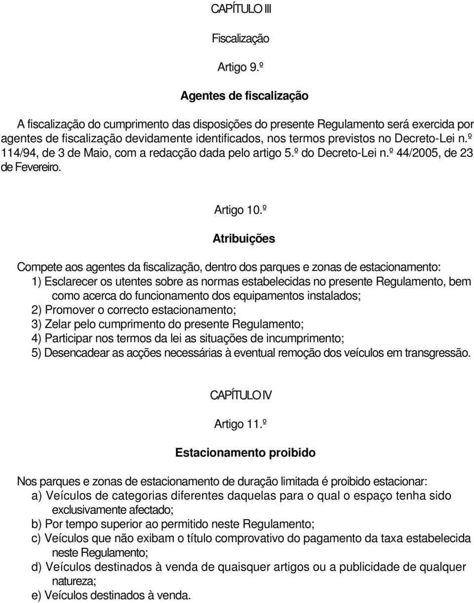 Decreto-Lei n.º 114/94, de 3 de Maio, com a redacção dada pelo artigo 5.º do Decreto-Lei n.º 44/2005, de 23 de Fevereiro. Artigo 10.