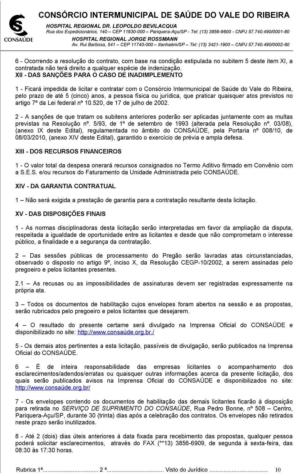 física ou jurídica, que praticar quaisquer atos previstos no artigo 7º da Lei federal nº 10.520, de 17 de julho de 2002.