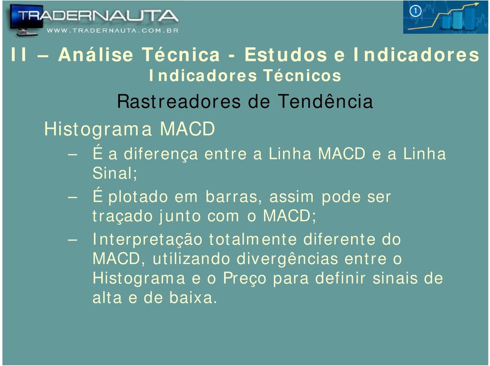 com o MACD; Interpretação totalmente diferente do MACD, utilizando