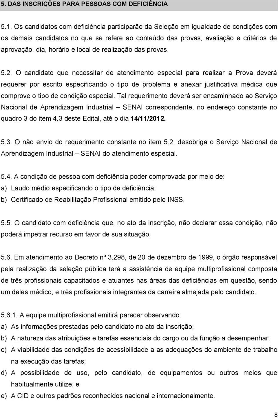 local de realização das provas. 5.2.