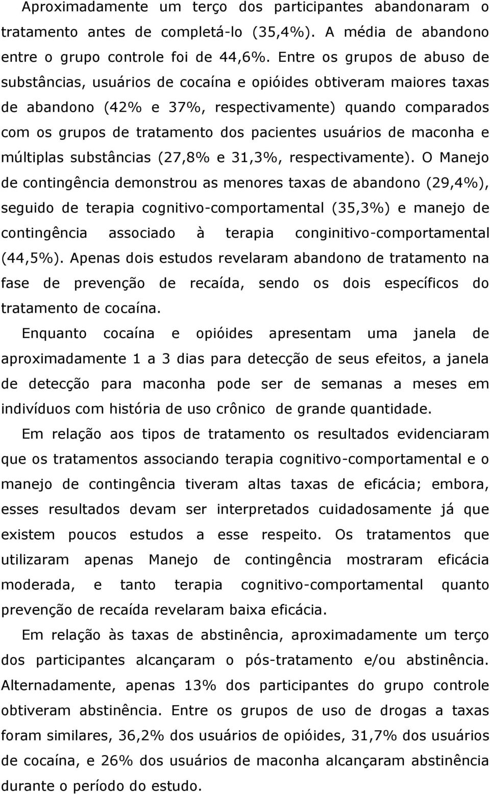 usuários de maconha e múltiplas substâncias (27,8% e 31,3%, respectivamente).