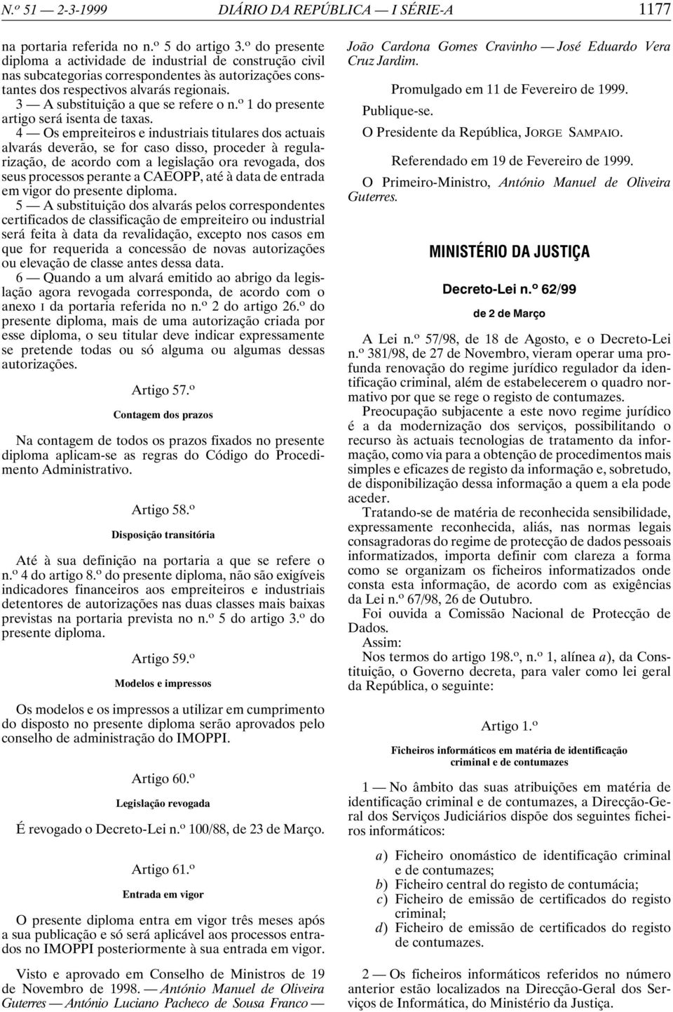 3 A substituição a que se refere o n. o 1 do presente artigo será isenta de taxas.