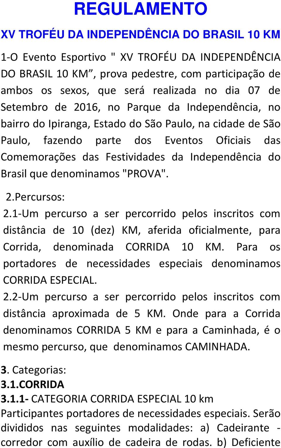 Independência do Brasil que denominamos "PROVA". 2.Percursos: 2.