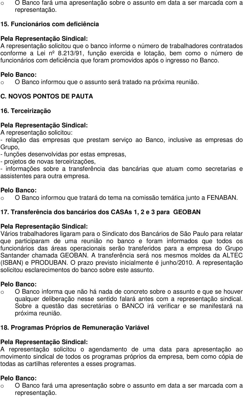 213/91, função exercida e lotação, bem como o número de funcionários com deficiência que foram promovidos após o ingresso no Banco. C. NOVOS PONTOS DE 16.