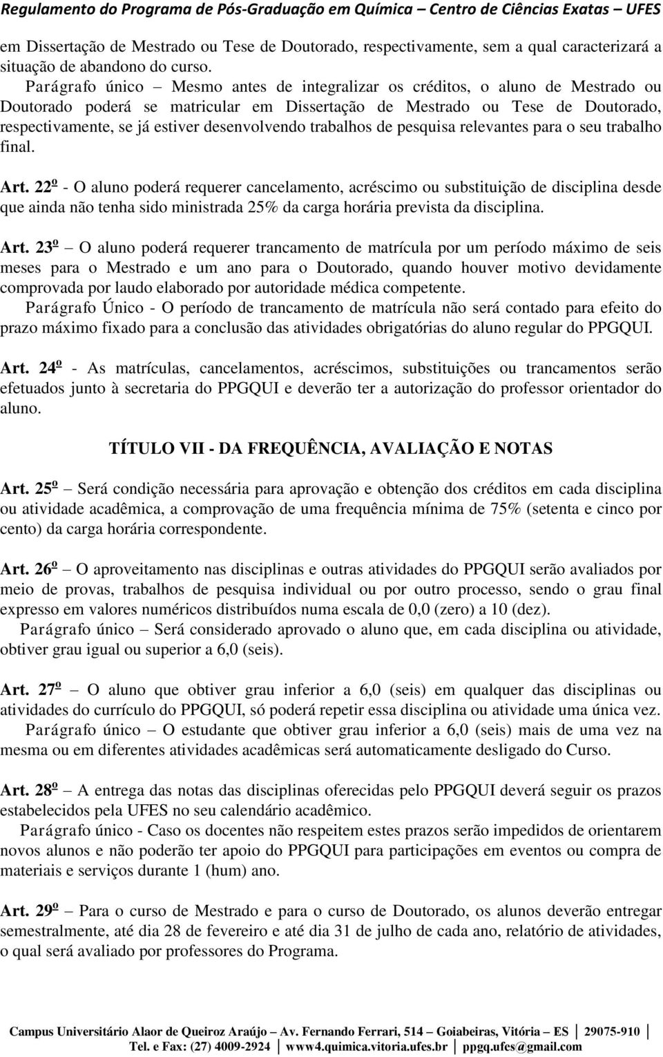 desenvolvendo trabalhos de pesquisa relevantes para o seu trabalho final. Art.