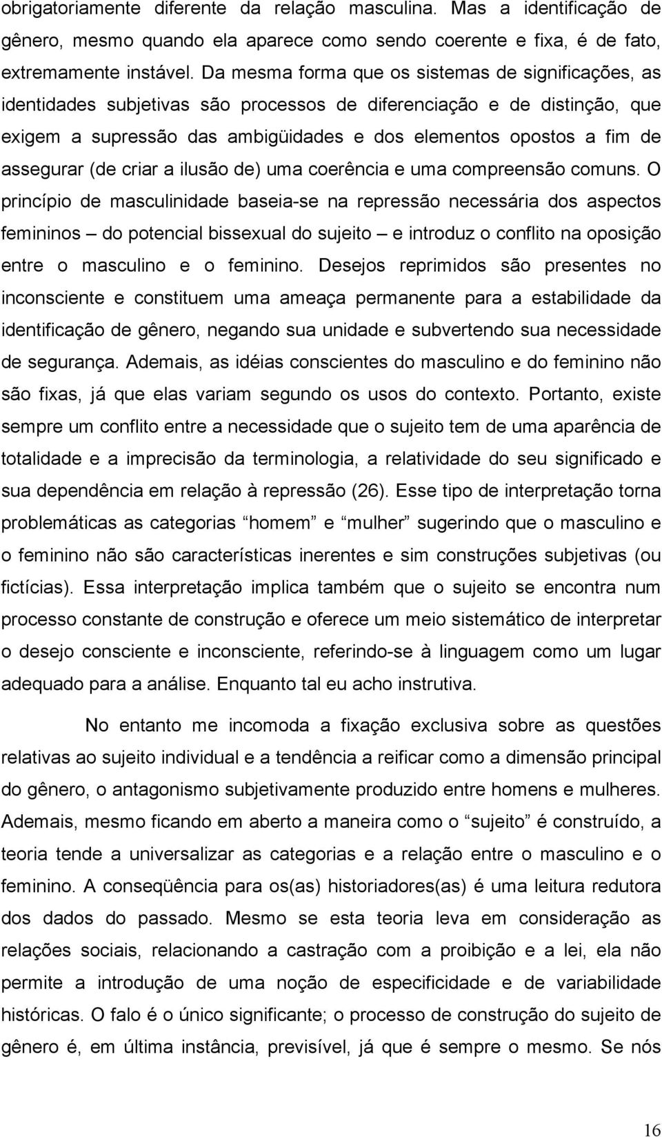 assegurar (de criar a ilusão de) uma coerência e uma compreensão comuns.