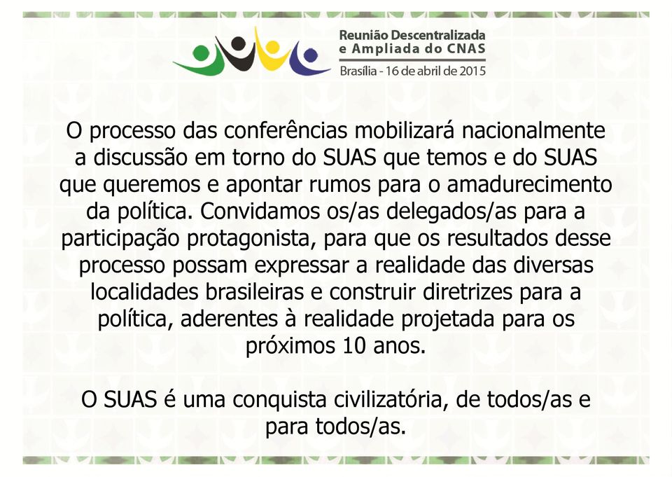 Convidamos os/as delegados/as para a participação protagonista, para que os resultados desse processo possam expressar a