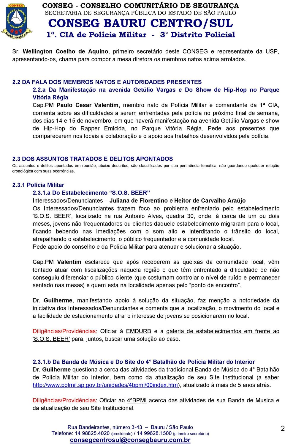 PM Paulo Cesar Valentim, membro nato da Polícia Militar e comandante da 1ª CIA, comenta sobre as dificuldades a serem enfrentadas pela polícia no próximo final de semana, dos dias 14 e 15 de