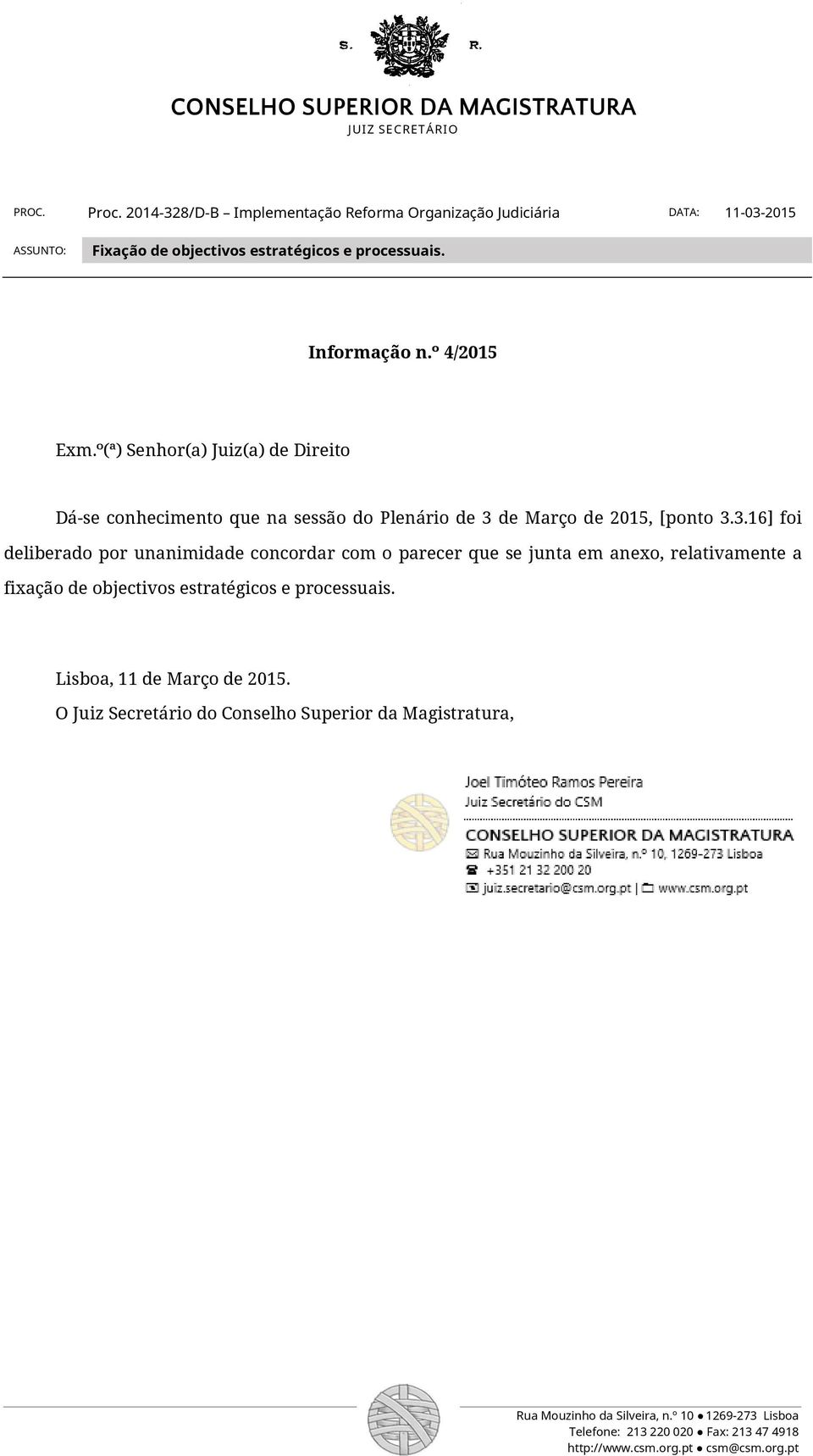 º(ª) Senhor(a) Juiz(a) de Direito Dá-se conhecimento que na sessão do Plenário de 3 