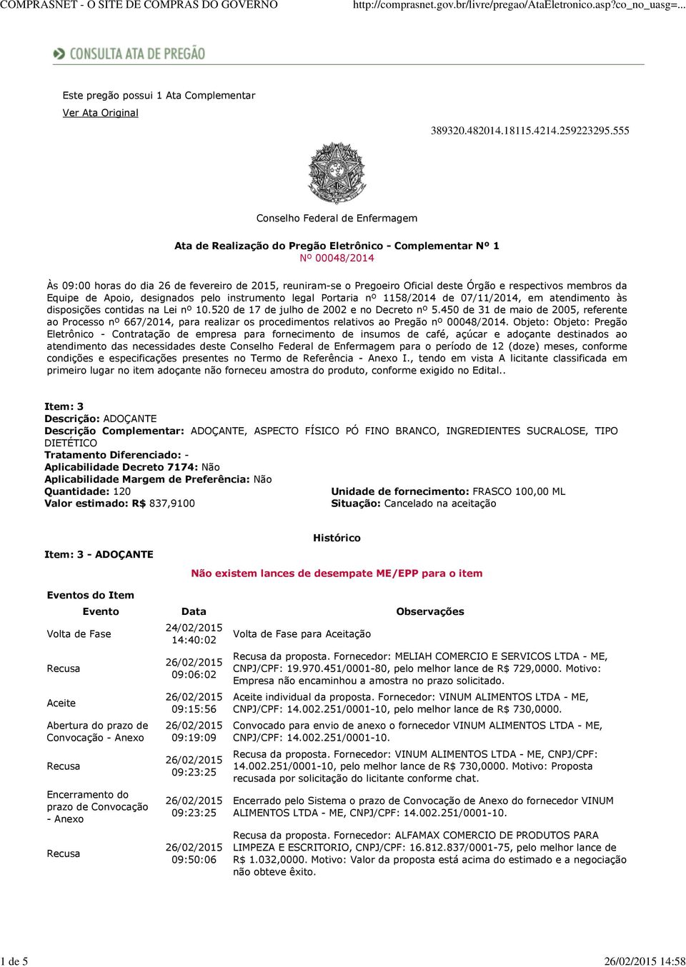 e respectivos membros da Equipe de Apoio, designados pelo instrumento legal Portaria nº 1158/2014 de 07/11/2014, em atendimento às disposições contidas na Lei nº 10.