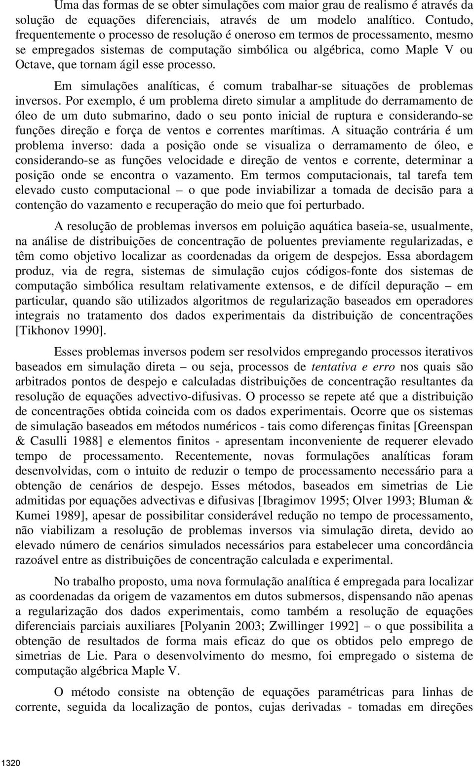 processo. Em simulações analíticas, é comum trabalhar-se situações de problemas inversos.