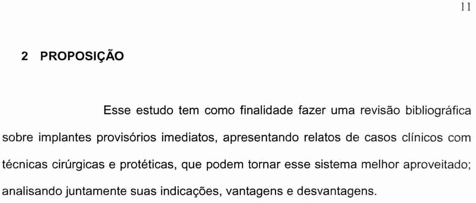 casos clínicos com técnicas cirúrgicas e protéticas, que podem tornar esse