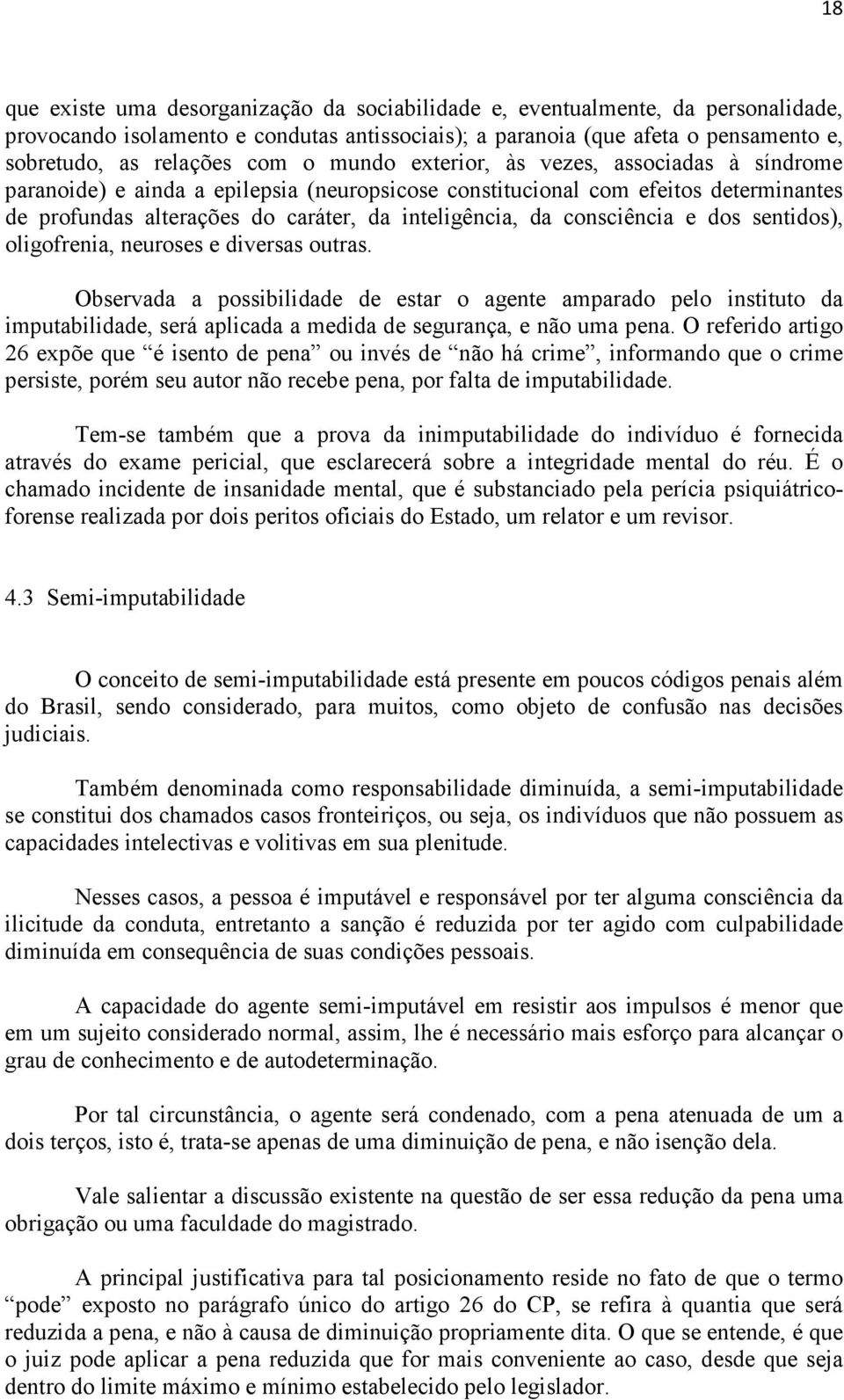 consciência e dos sentidos), oligofrenia, neuroses e diversas outras.