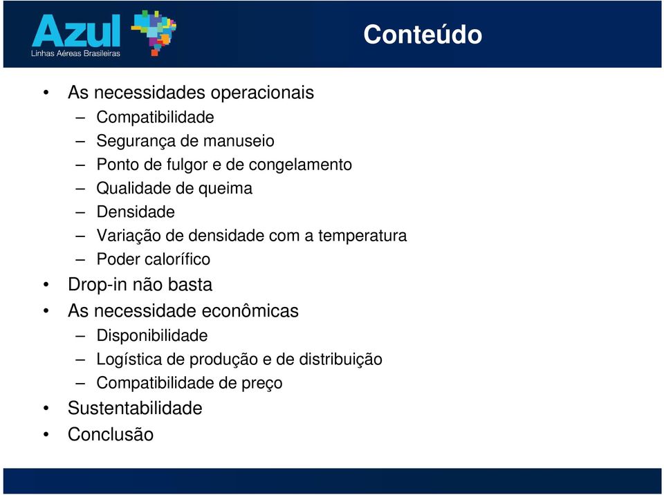 temperatura Poder calorífico Drop-in não basta As necessidade econômicas