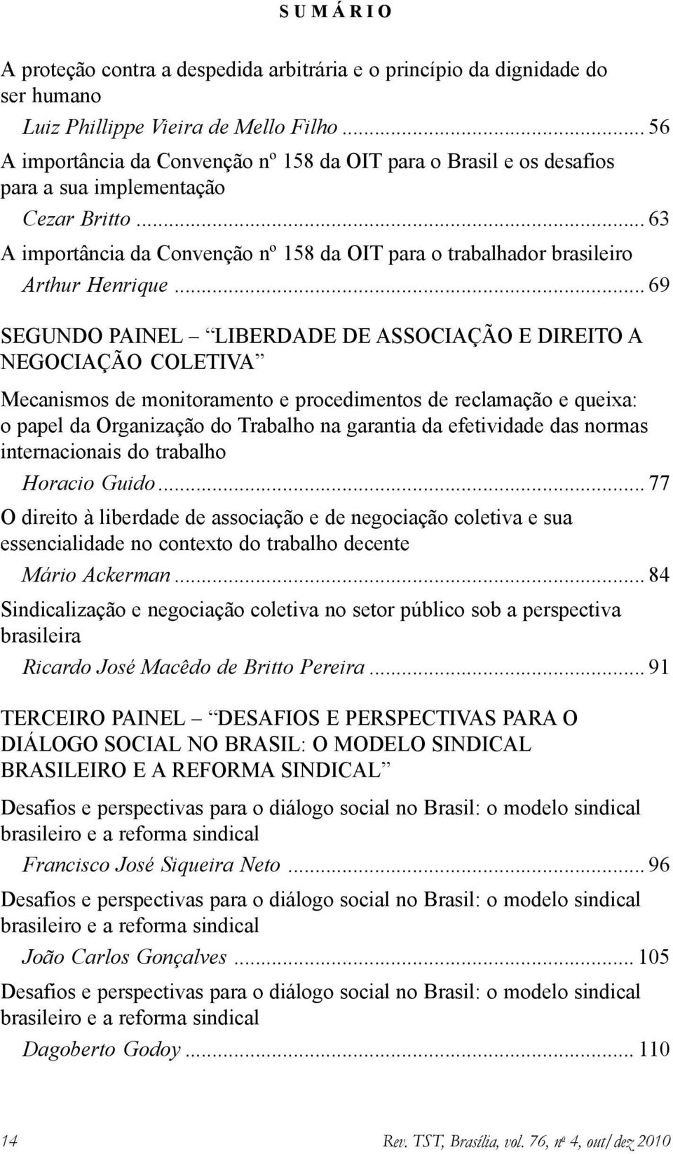 .. 63 A importância da Convenção nº 158 da OIT para o trabalhador brasileiro Arthur Henrique.