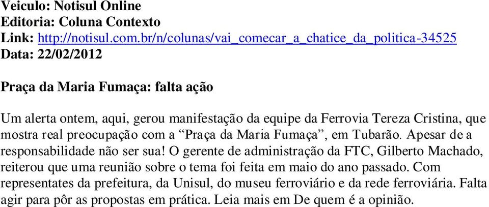 Ferrovia Tereza Cristina, que mostra real preocupação com a Praça da Maria Fumaça, em Tubarão. Apesar de a responsabilidade não ser sua!