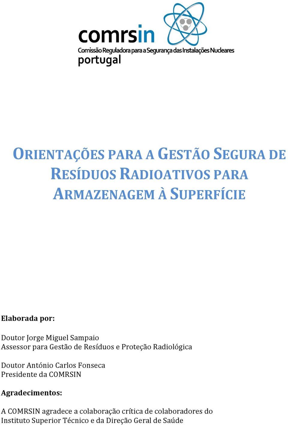 Radiológica Doutor António Carlos Fonseca Presidente da COMRSIN Agradecimentos: A COMRSIN