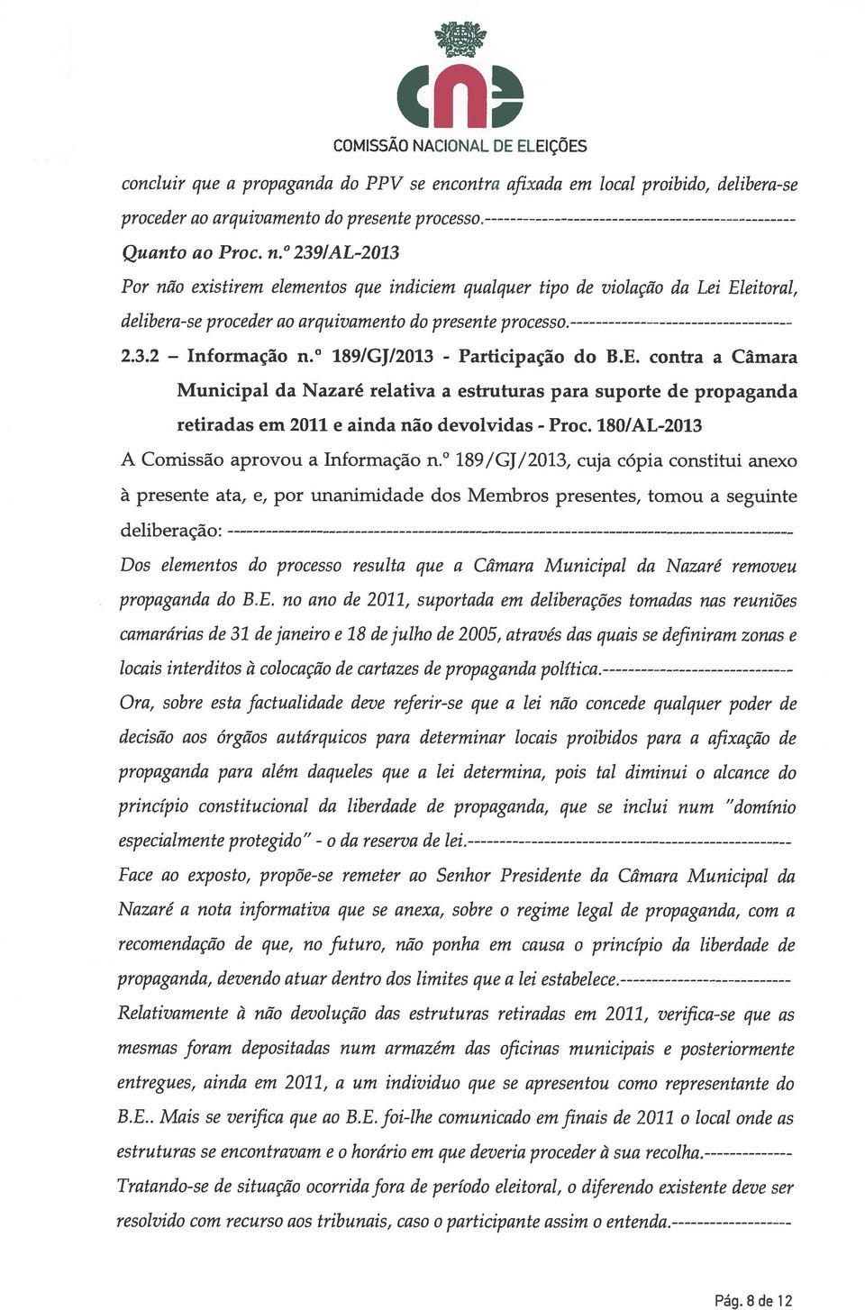 1891GJ12013 - Participação do B.E. contra a Câmara Municipal da Nazaré relativa a estruturas para suporte de propaganda retiradas em 2011 e ainda não devolvidas - Proc.