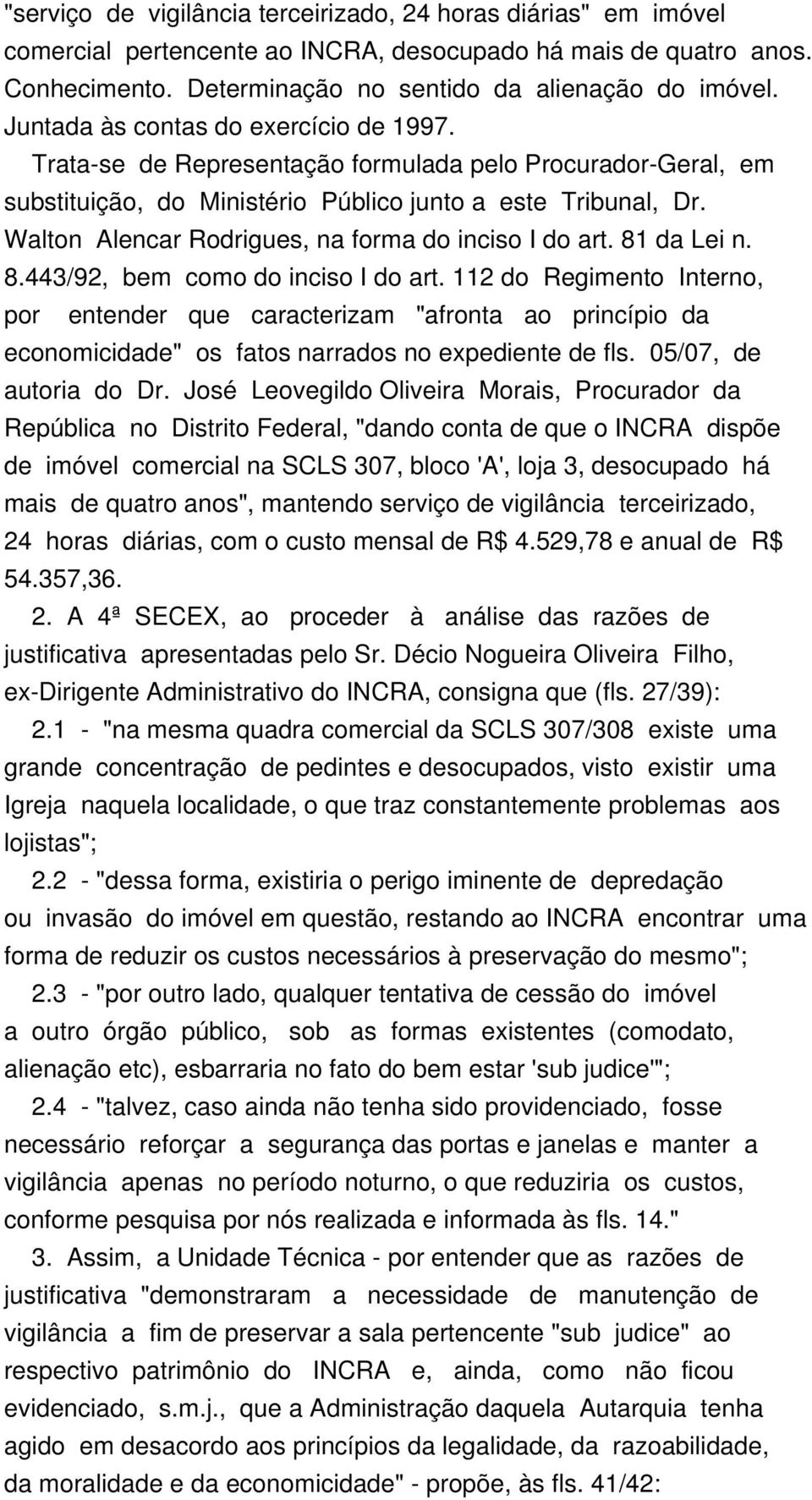 Walton Alencar Rodrigues, na forma do inciso I do art. 81 da Lei n. 8.443/92, bem como do inciso I do art.