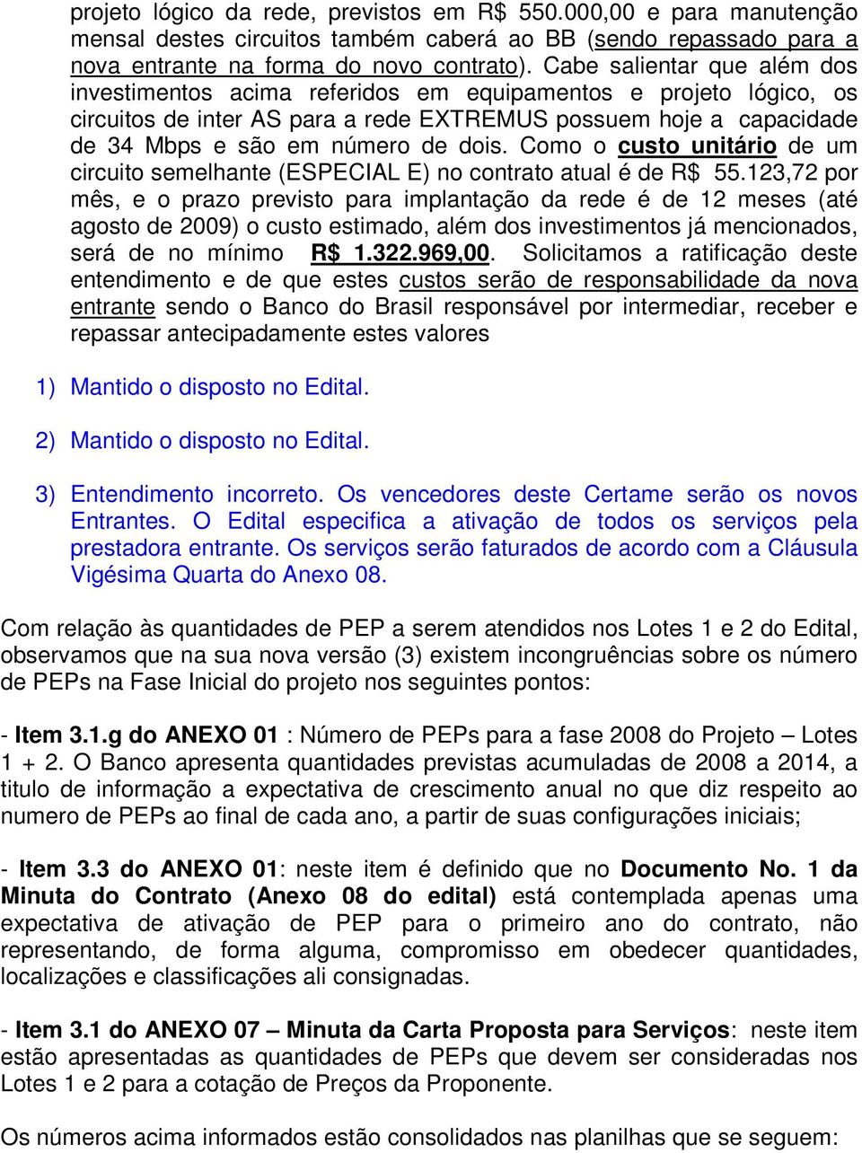 Como o custo unitário de um circuito semelhante (ESPECIAL E) no contrato atual é de R$ 55.