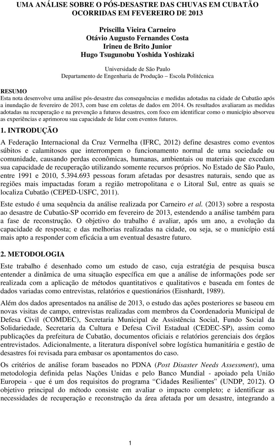 a inundação de fevereiro de 2013, com base em coletas de dados em 2014.