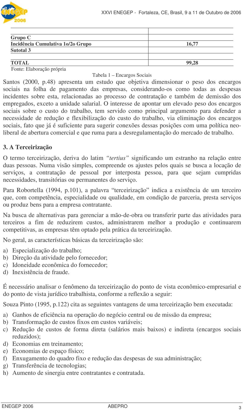 de contratação e também de demissão dos empregados, exceto a unidade salarial.