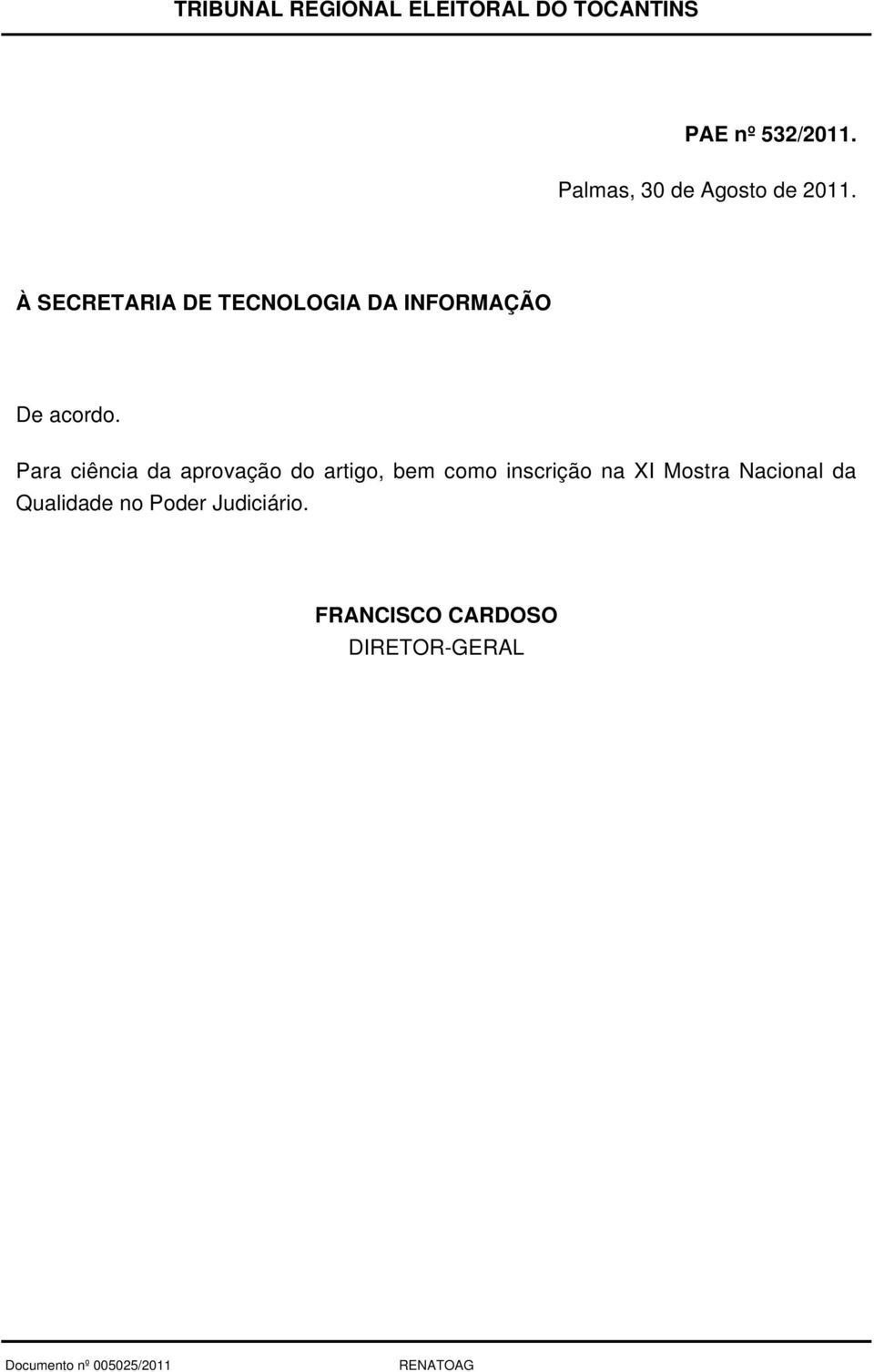 À SECRETARIA DE TECNOLOGIA DA INFORMAÇÃO De acordo.