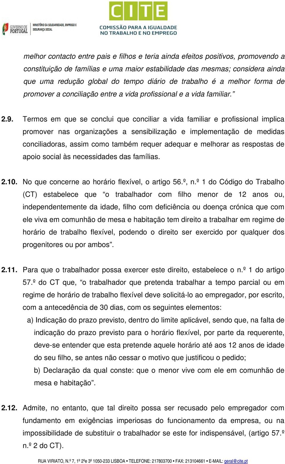 Termos em que se conclui que conciliar a vida familiar e profissional implica promover nas organizações a sensibilização e implementação de medidas conciliadoras, assim como também requer adequar e