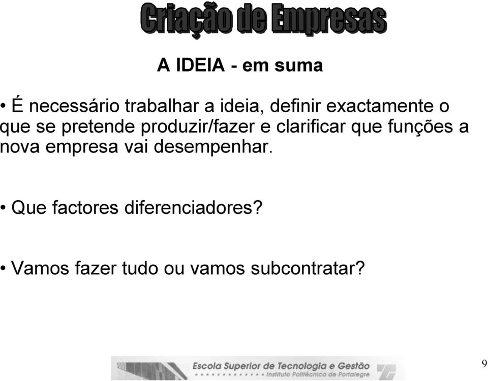 que funções a nova empresa vai desempenhar.