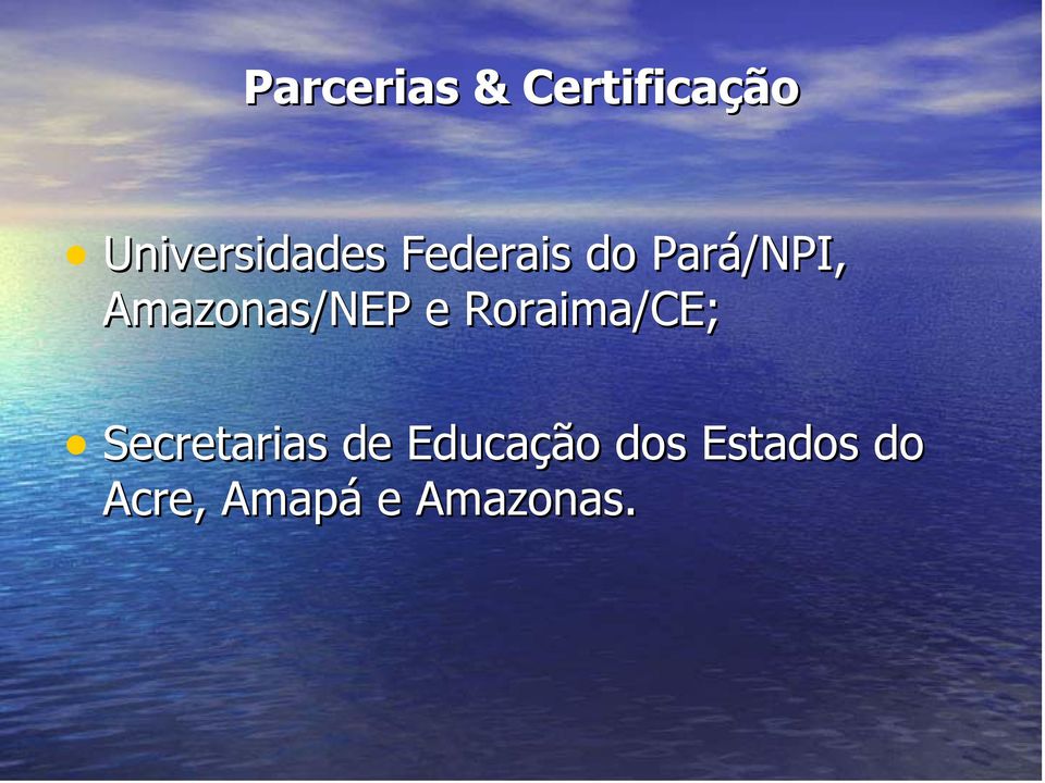 Amazonas/NEP e Roraima/CE;