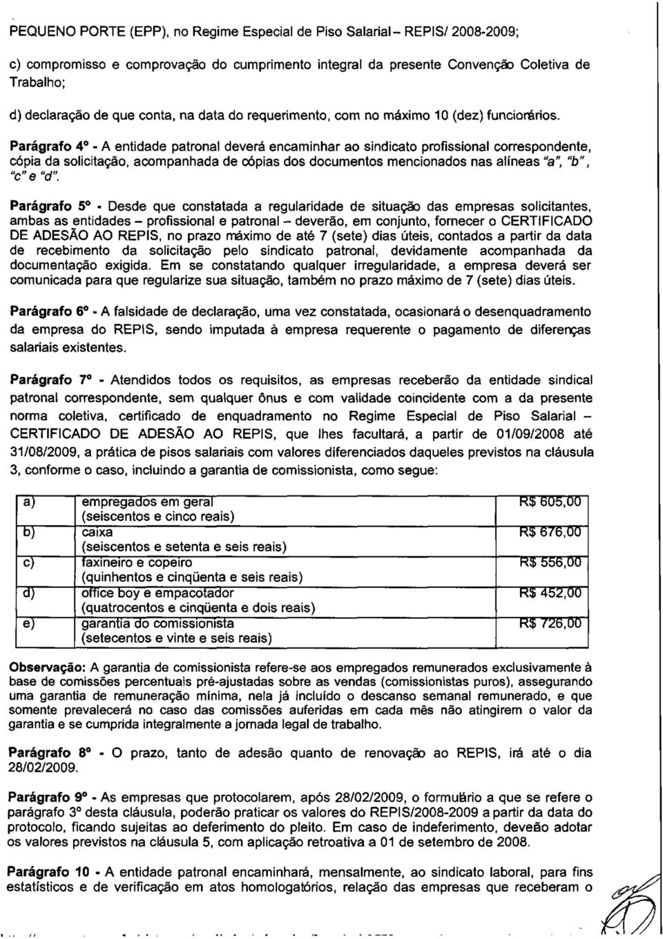 Parágrafo 4 o - A entidade patronal deverá encaminhar ao sindicato profissional correspondente, cópia da solicitação, acompanhada de cópias dos documentos mencionados nas alíneas "a", "b", "c" e "d".