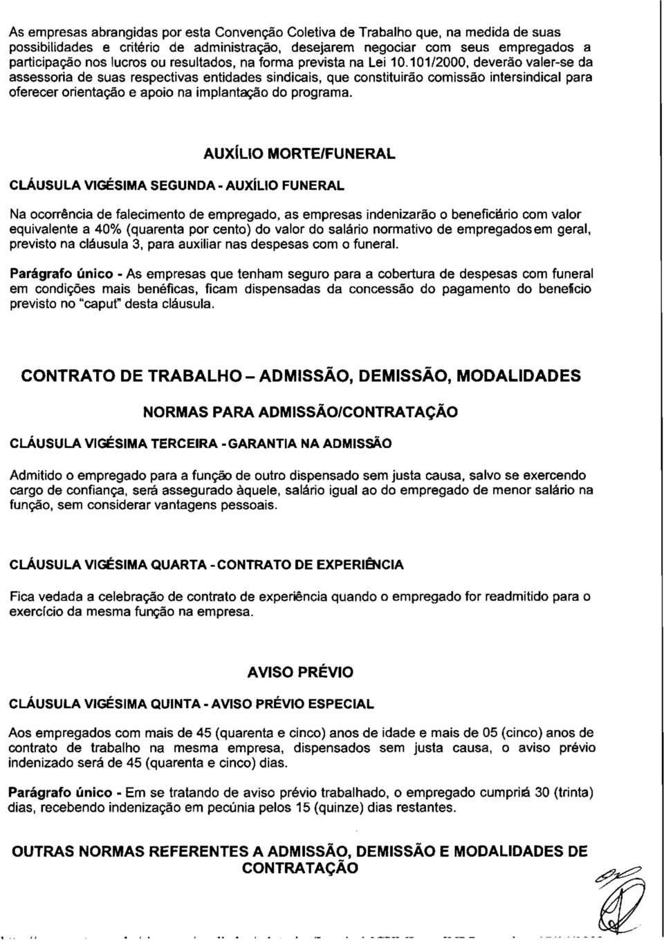 101/2000, deverão valer-se da assessoria de suas respectivas entidades sindicais, que constituirão comissão intersindical para oferecer orientação e apoio na implantação do programa.