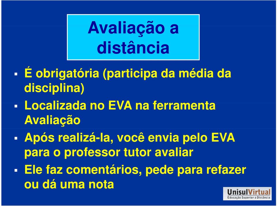 realizá-la, la, você envia pelo EVA para o professor tutor