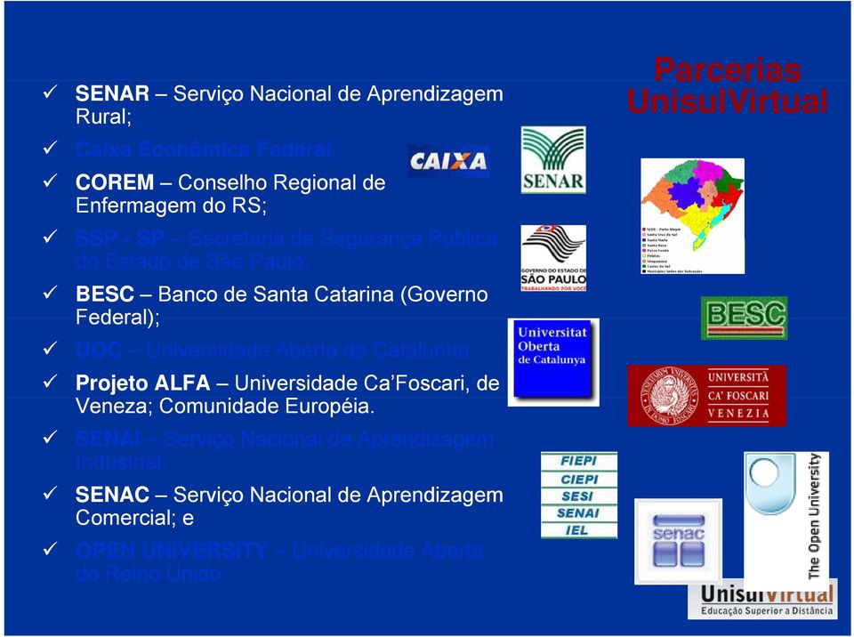 da Catalunha. Projeto ALFA Universidade Ca Foscari, de Veneza; Comunidade Européia.