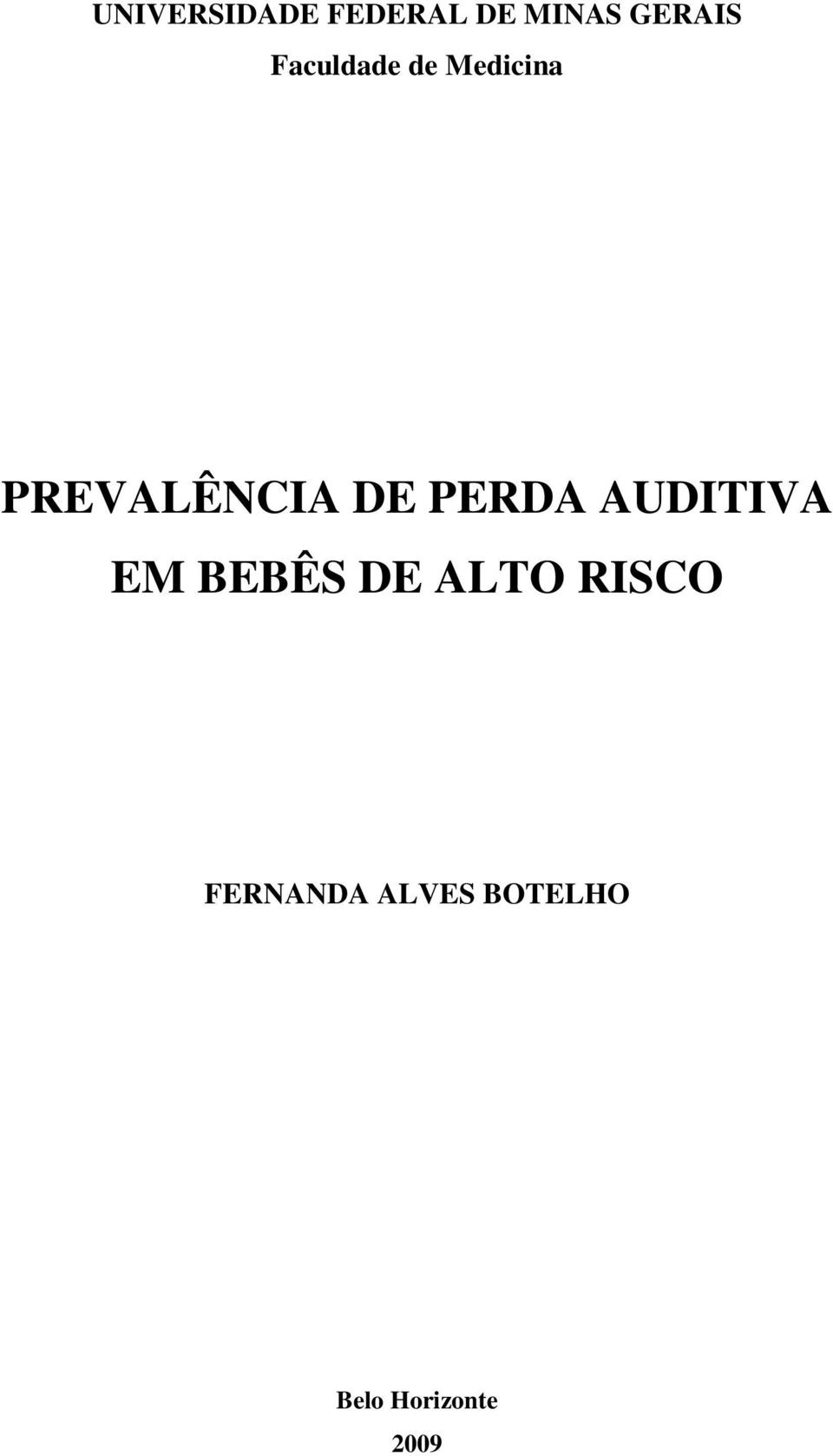 PERDA AUDITIVA EM BEBÊS DE ALTO RISCO