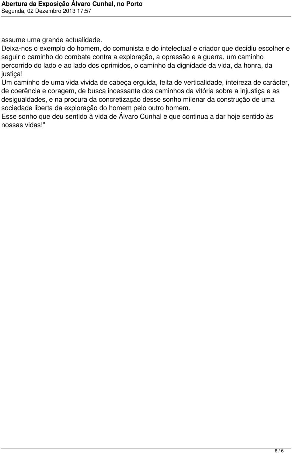 do lado e ao lado dos oprimidos, o caminho da dignidade da vida, da honra, da justiça!