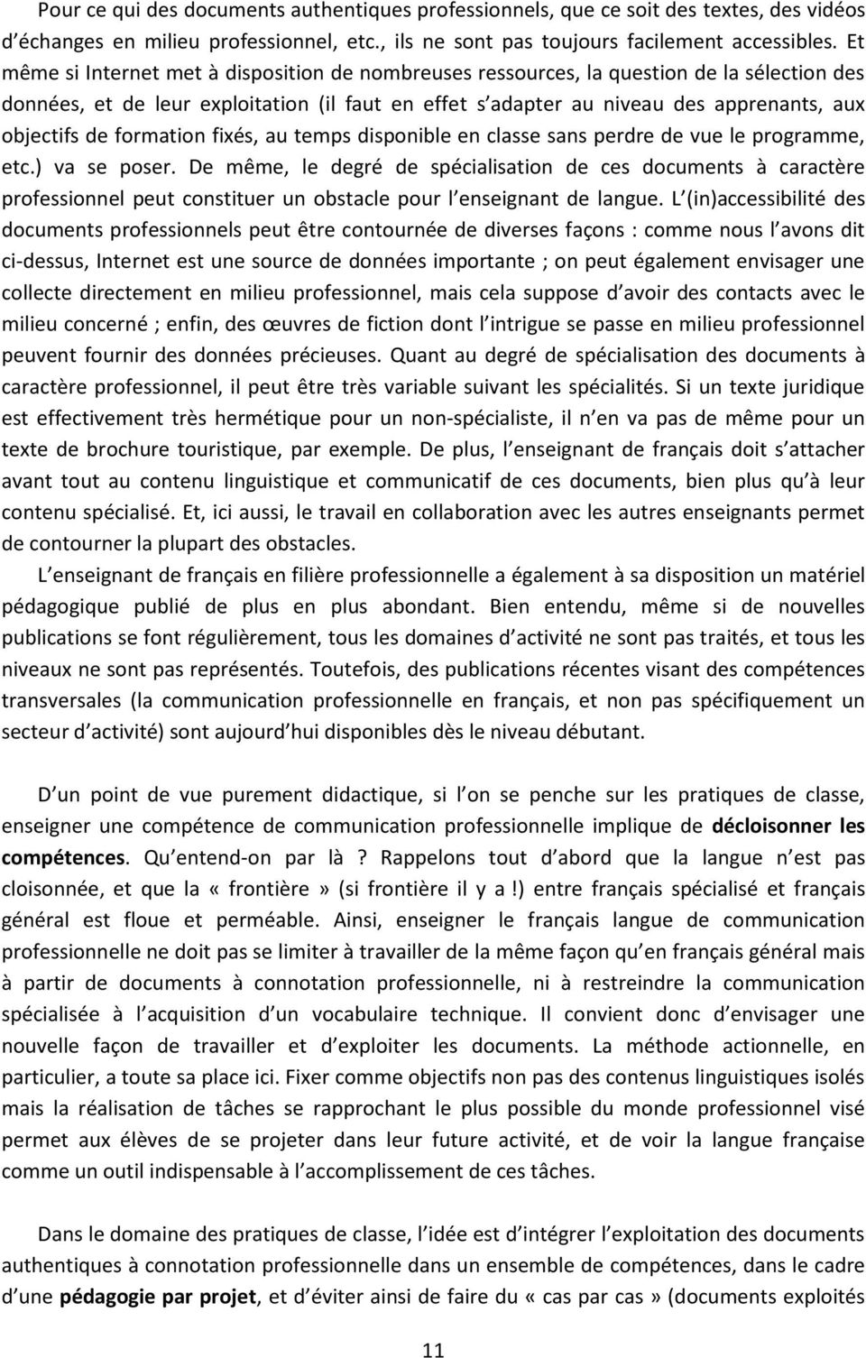 formation fixés, au temps disponible en classe sans perdre de vue le programme, etc.) va se poser.