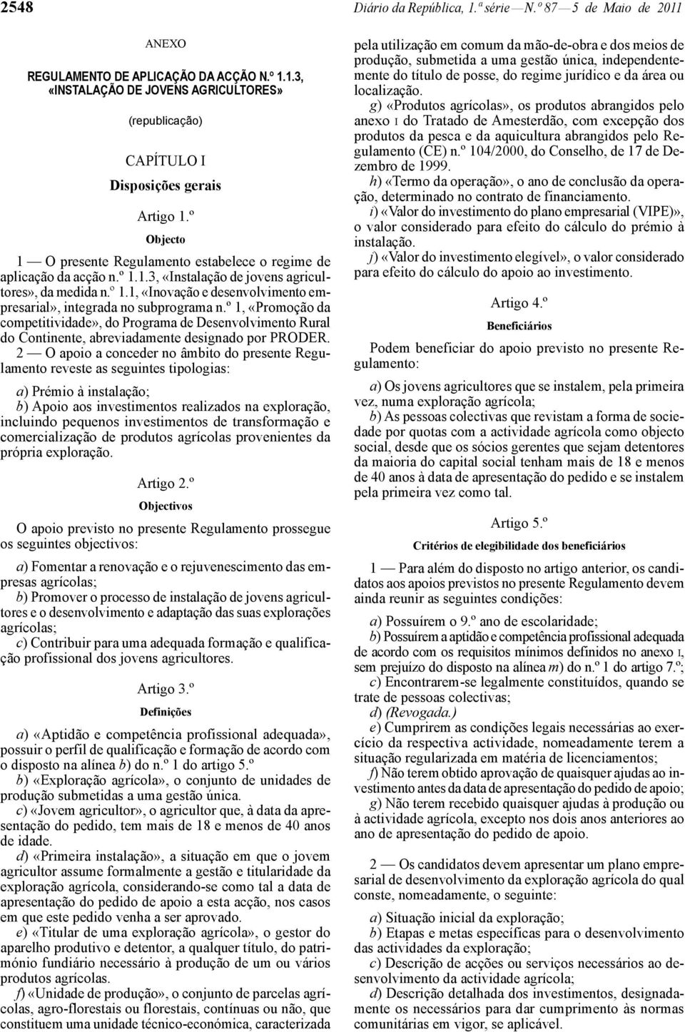 º 1, «Promoção da competitividade», do Programa de Desenvolvimento Rural do Continente, abreviadamente designado por PRODER.