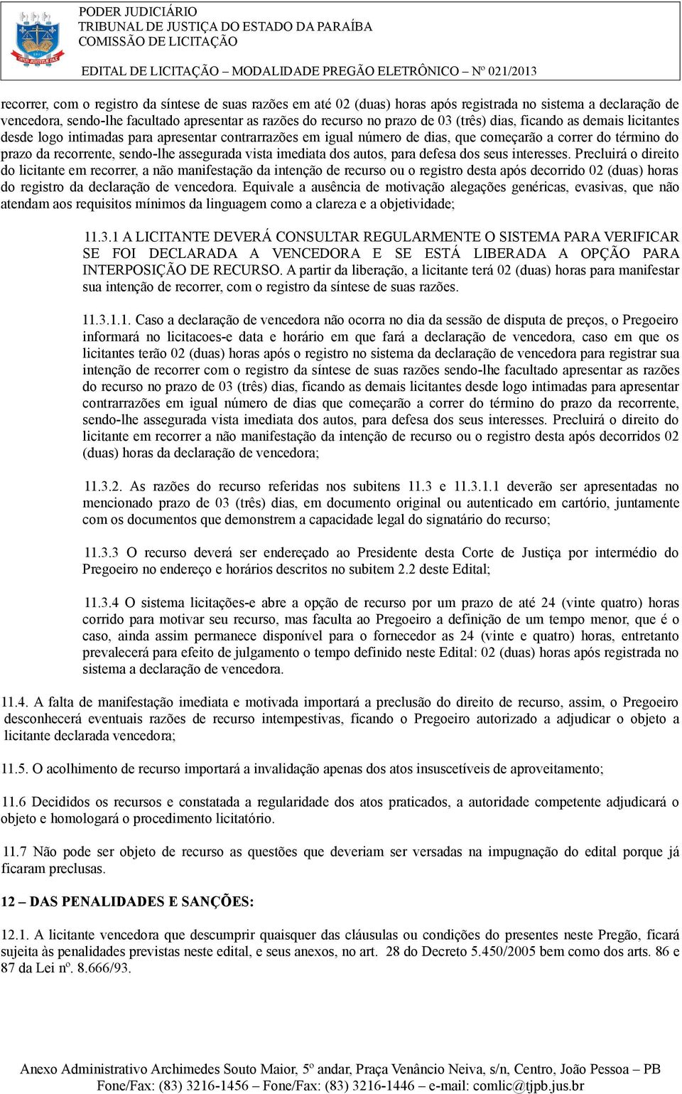 vista imediata dos autos, para defesa dos seus interesses.