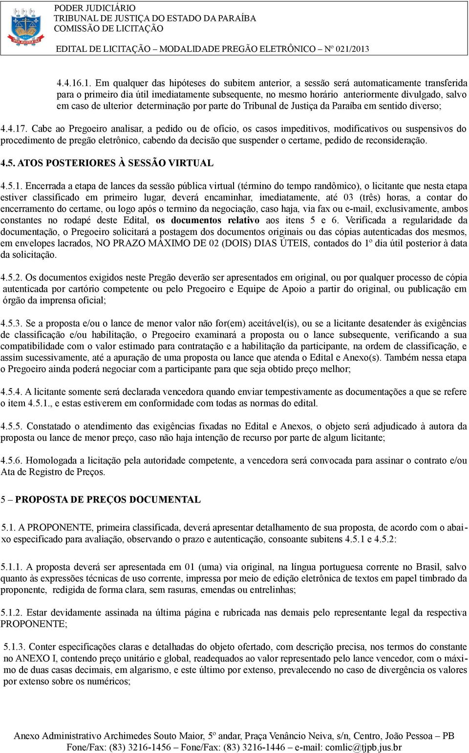 caso de ulterior determinação por parte do Tribunal de Justiça da Paraíba em sentido diverso; 4.4.17.